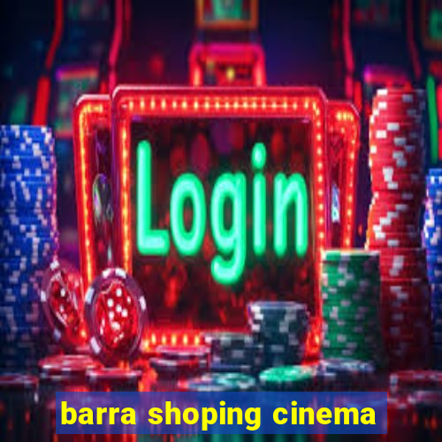 barra shoping cinema